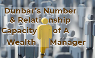 Dunbar’s Number and Relationship Capacity of A Wealth Manager