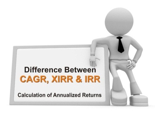 DIFFERENCE BETWEEN CAGR, XIRR AND IRR